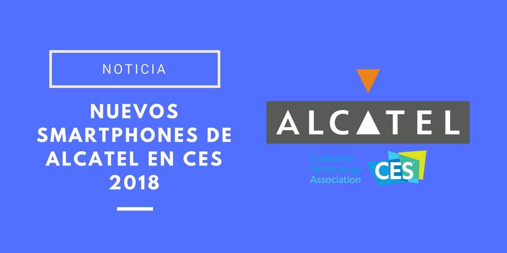 Nuevos smartphones de Alcatel en CES 2018