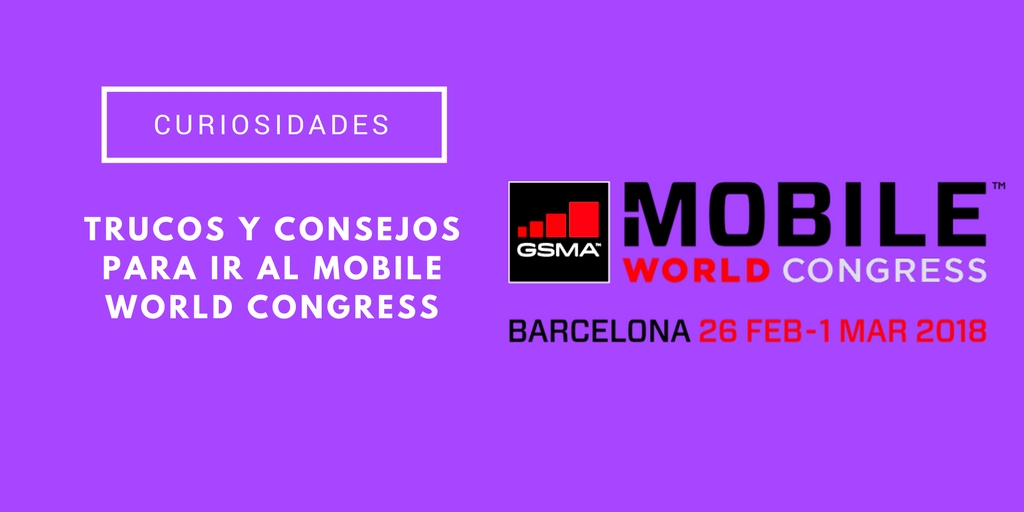 trucos y consejos para ir al mobile world congress