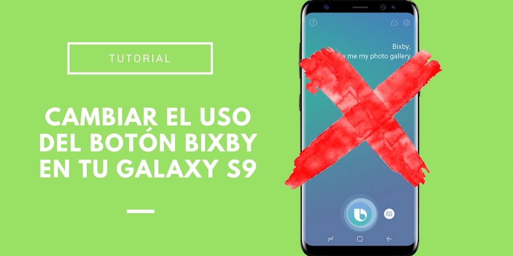 Cambiar el uso del botón Bixby en el Samsung Galaxy S9