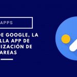 Tareas de Google, la sencilla app de organización de tareas