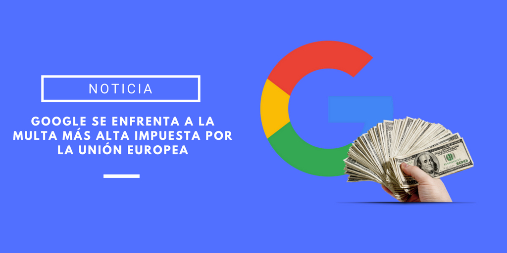 la union europea multa a google