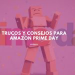 Guía definitiva para el Amazon Prime Day 2018