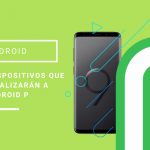 Ya tenemos la lista de dispositivos que se actualizarán a Android P lista de dispositivos con android p
