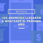 Facebook anuncia que los anuncios llegarán a Whatsapp el año que viene anuncios en whatsapp