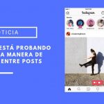 Instagram planea cambiar la manera de navegar entre los posts