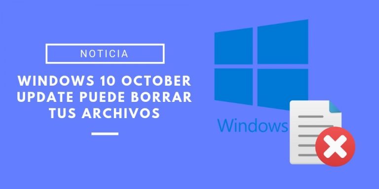 ACTUALIZACIÓN: Windows 10 October Update puede borrar tus archivos y ha sido parada