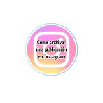 Cómo archivar una publicación en Instagram