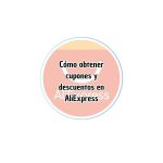 Cómo obtener cupones descuentos en AliExpress