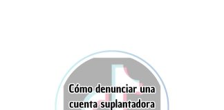 Cómo denunciar una cuenta suplantadora de identidad en TikTok