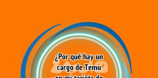 ¿Por qué hay un cargo de Temu en mi tarjeta de crédito que no reconozco