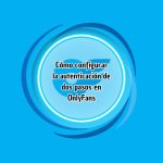 Cómo configurar la autenticación de dos pasos en OnlyFans