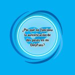 ¿Por qué no funciona la autenticación de dos pasos en mi OnlyFans