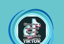 Cómo activar o desactivar el historial de visualización de perfil en TikTok