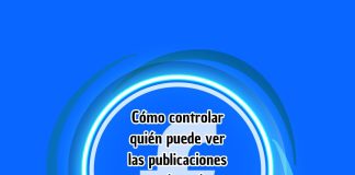 Cómo controlar quién ve posts de amigos en mi perfil de Facebook