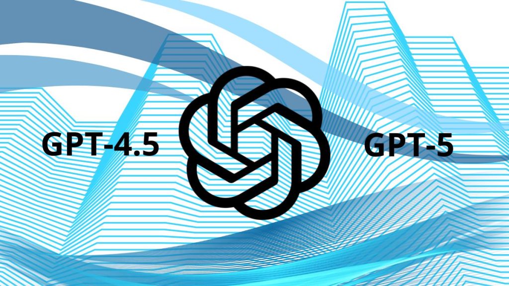 OPENAI GPT-4.5-5