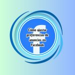 Cómo ajustar preferencias de anuncios en Facebook