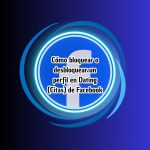 Cómo bloquear o desbloquear un perfil en Dating (Citas) de Facebook