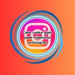 Cómo cambiar quién puede etiquetarme en Instagram