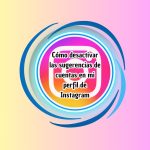 Cómo desactivar las sugerencias de cuentas en mi perfil de Instagram