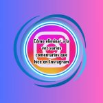 Cómo eliminar a la vez varios comentarios que hice en Instagram
