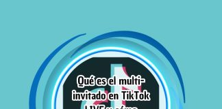 Qué es el multi-invitado en TikTok LIVE y cómo administrar su configuración