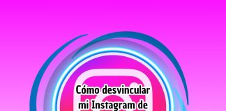 Cómo desvincular mi Instagram de Facebook y otras redes sociales