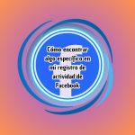 Cómo encontrar algo específico en mi registro de actividad de Facebook