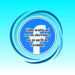 Cómo ocultar mi correo electrónico en mi perfil de Facebook