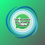 Cómo previsualizar notas de video de WhatsApp