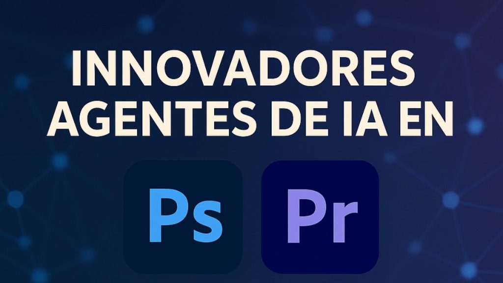 agentes de IA para Adobe Photoshop y Premiere Pro