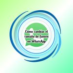 Cómo cambiar el tamaño de fuente en WhatsApp