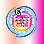 Cómo compartir mis publicaciones de Instagram en Threads Cómo compartir mis publicaciones de Instagram en Threads