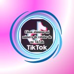 Cómo eliminar mi número de celular de mi TikTok