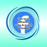 Cómo ver las publicaciones ocultas de mi perfil de Facebook