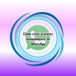Cómo crear avatares manualmente en WhatsApp