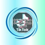 Qué hace TikTok con el contenido violento y criminal