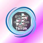 ¿Puedo publicar contenido de actividad peligrosa y desafíos en TikTok? ¿Puedo publicar contenido de actividad peligrosa y desafíos en TikTok