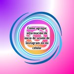 Cómo agregar información de inicio de sesión de Instagram en mi celular