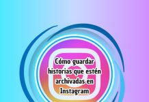 Cómo guardar historias que estén archivadas en Instagram