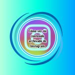 Cómo ver mi contenido archivado de Instagram