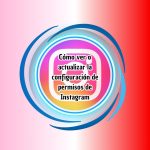 Cómo ver o actualizar la configuración de permisos de Instagram Cómo ver o actualizar la configuración de permisos de Instagram
