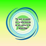 Por qué no puedo ver la información de un contacto de WhatsApp Por qué no puedo ver la información de un contacto de WhatsApp